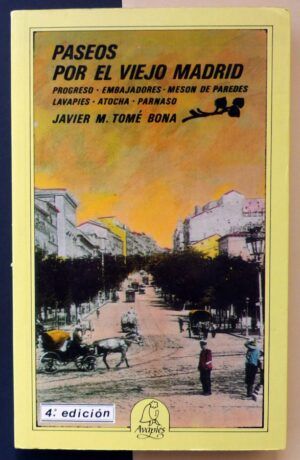 TOMÉ BONA, Javier M. - Paseos por el viejo Madrid. Progreso. Embajadores. Mesón de Paredes. Lavapiés. Atocha. Parnaso.
