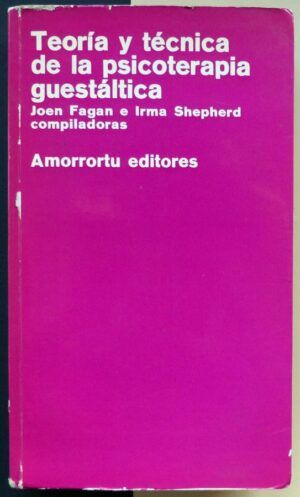 FAGAN, Joen y SHEPERD, Irma (compiladoras) - Teoría y técnica de la psicoterapia guestáltica.