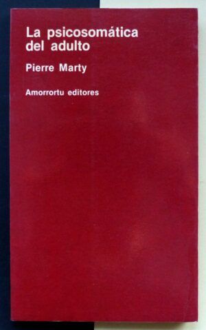 MARTY, Pierre - La psicosomática del adulto.