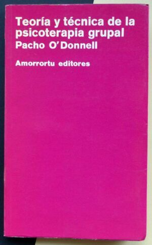 O'Donnell, Pacho - Teoría y técnica de la psicoterapia grupal.