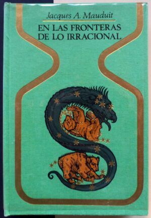 MAUDUIT, Jacques A. - En las fronteras de lo irracional.