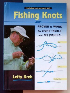 KREH, Lefty - Fishing Knots. Proven to work for light tackle and fly fishing.