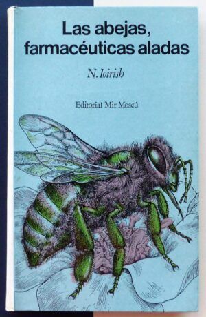IOIRISH, N. - Las abejas, farmacéuticas aladas.