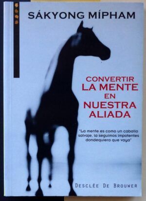 MÍPHAM, Sákyong - Convertir la mente en nuestra aliada.