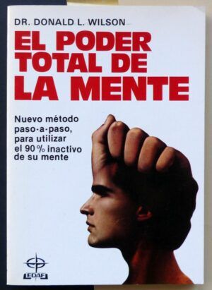 WILSON, Dr. Donald L. - El poder total de la mente.