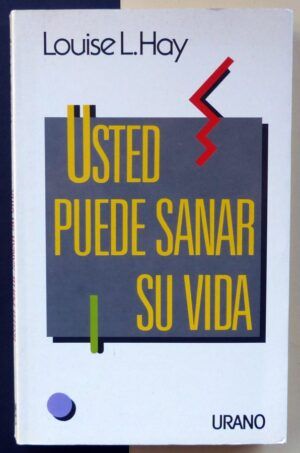 HAY, Louise L. - Usted puede sanar su vida.