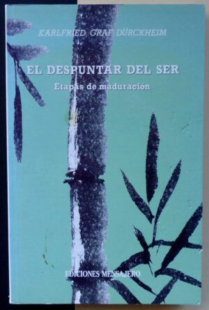 GRAF DÜRCKHEIM, Karlfried - El despuntar del ser. Etapas de maduración.