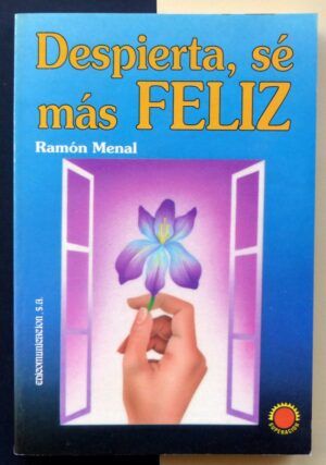 MENAL, Ramón - Despierta, sé más feliz.
