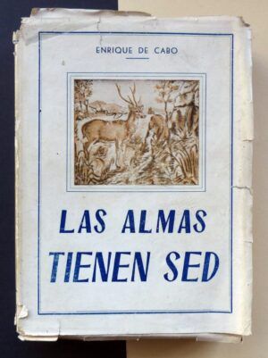 CABO, Enrique de - Las almas tienen sed. Estudio sobre la metafísica del ser.