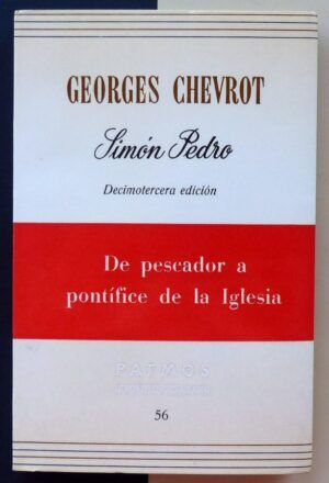 CHEVROT, Georges - Simón Pedro. De pescador a pontífice de la Iglesia.