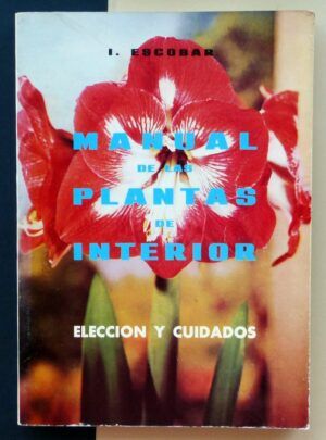 ESCOBAR, I. - Manual de las plantas de interior. Elección y cuidados.