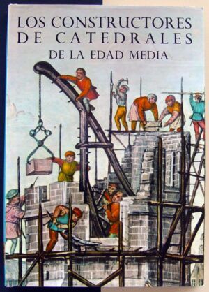 JACOBS, David - Los constructores de catedrales de la edad media.