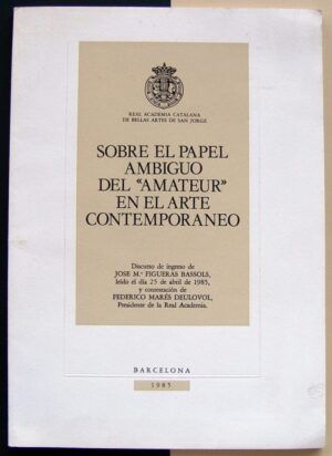 FIGUERAS BASSOLS, José María - Sobre el papel ambiguo del "Amateur" en el arte contemporáneo.