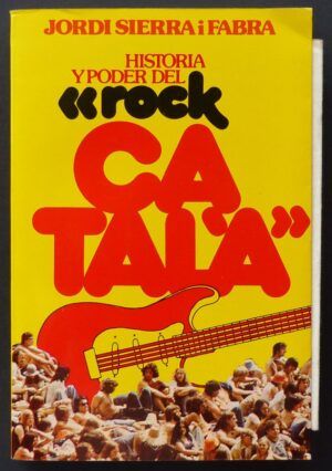 SIERRA I FABRA, Jordi - Historia y poder del "Rock Catalá".