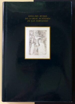 PIQUERO LÓPEZ, Mª Ángeles Blanca (Texto) - Guía del Museo de la Real Academia de San Fernando. Sección B.