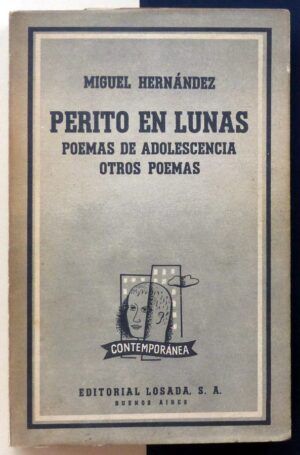 HERNÁNDEZ, Miguel - Perito en lunas. Poemas de la adolescencia. Otros poemas.