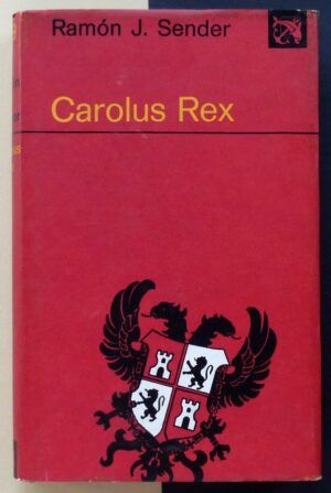 SENDER, Ramón J. - Carolus Rex.
