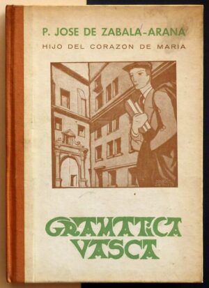 ZABALA-ARANA, P. José de - Gramática Vasca.
