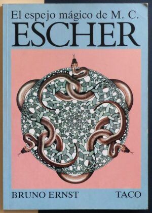 ERNST, Bruno - El espejo mágico de M.C. Escher.