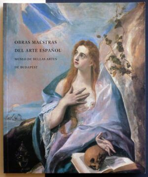 VV.AA. - Obras maestras del arte español. Museo de Bellas artes de Budapest.