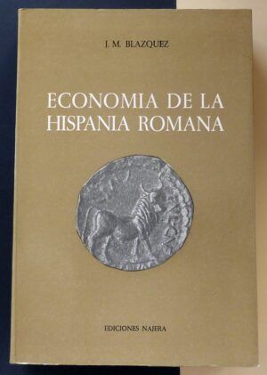 BLÁZQUEZ, José María - Economía de la Hispania Romana.