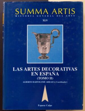 BARTOLOMÉ ARRAIZA, Alberto (Coordinador) - SUMMA ARTIS. Historia General del Arte. Las Artes Decorativas en España. (Tomo II).