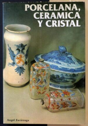 ESCÁRZAGA, Ángel - Porcelana, cerámica y cristal.