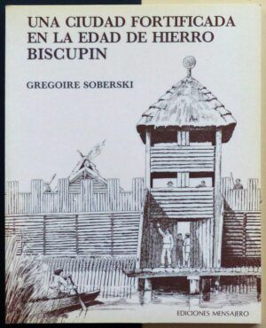 SOBERSKI, Gregoire - Una ciudad fortificada en la Edad de Hierro Biscupín.