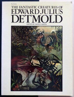 LARKIN, David - The fantastic creatures of Edward Julius Detmold.