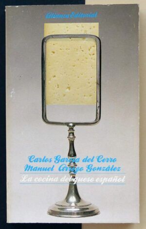 GARCÍA del CERRO, Carlos y ARROYO GONZÁLEZ, Manuel - La cocina del queso español.