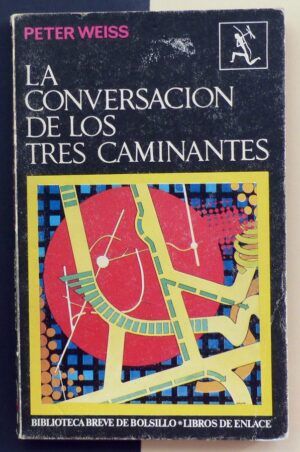 WEISS, Peter - La conversación de los tres caminantes.