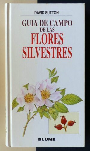 SUTTON, David - Guía de campo de las flores silvestres.