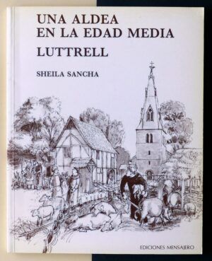 SANCHA, Sheila - Una aldea en la Edad Media, Luttrell.