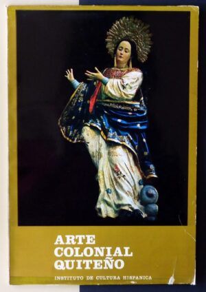 VV.AA. - Arte Colonial Quiteño. Catálogo general.