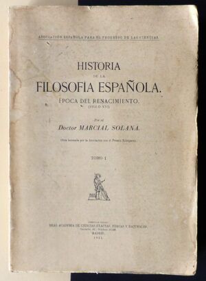 SOLANA, Marcial - Historia de la Filosofía Española. Época del Renacimiento (Siglo XVI). Tomo I