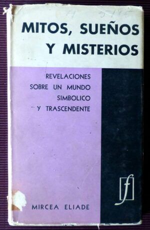 ELIADE, Mircea - Mitos, sueños y misterios.