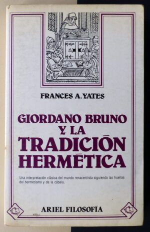 YATES, Frances A. - Giordano Bruno y la Tradición Hermética.
