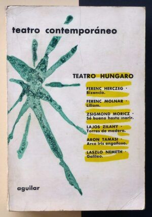 HERCZEG, Ferenc ; MOLNAR, Ferenc; MORICZ, Zsigmond; ZILANY, Lajos; TAMASI, Aron; NEMETH, Laszlo - Teatro contemporáneo. TEATRO HÚNGARO.