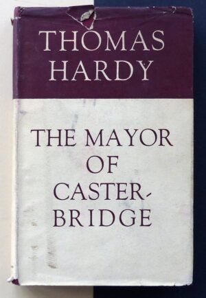 HARDY, Thomas - The life and death of the Mayor of Casterbridge. A story of a man of character.