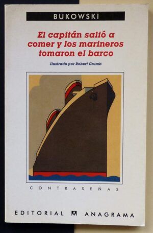 BUKOWSKI, Charles - El capitán salió a comer y los marineros tomaron el barco.