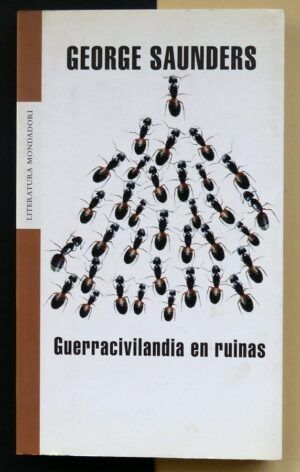 SAUNDERS, George - Guerracivilandia en ruinas.