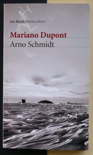 DUPONT, Mariano - Arno Schmidt.