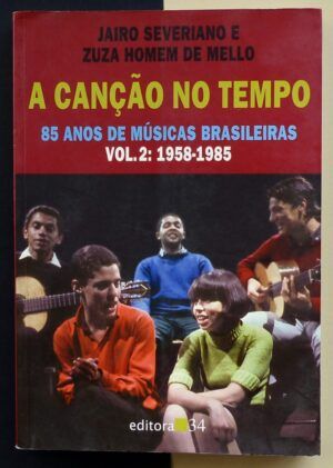 SEVERIANO, Jairo / HOMEM DE MELLO, Zuza - A cançao no tempo. 85 anos de músicas brasileiras. Vol.2: 1958-1985
