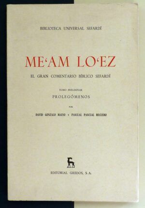 GONZALO MAESO, David / PASCUAL RECUERO, Pascual - ME'AM LO'EZ. El gran comentario bíblico sefardí. Tomo preliminar.