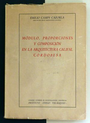 CAMPS CAZORLA, Emilio - Módulo, proporciones y composición en la arquitectura califal cordobesa.
