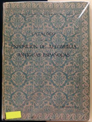 FERRANDIS FLORES, José - Exposición de alfombras antiguas españolas. Catálogo general ilustrado.