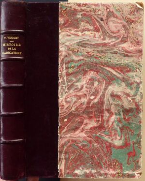 WRIGHT, Thomas - Histoire de la caricature et du grotesque dans la littérature et dans l'art.
