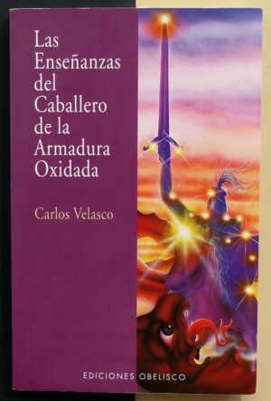 VELASCO, Carlos - Las Enseñanzas del Caballero de la Armadura Oxidada.