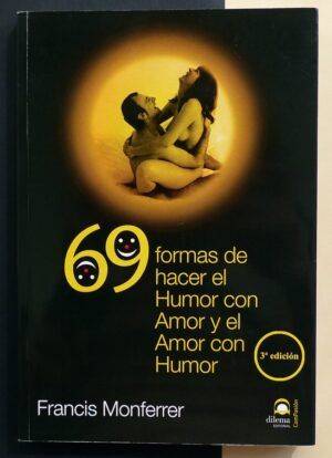 MONFERRER, Francis - 69 formas de hacer el Humor con Amor y el Amor con Humor.