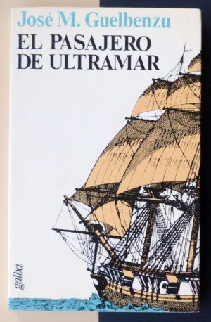 GUELBENZU, José María - El pasajero de ultramar.